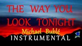 THE WAY YOU LOOK TONIGHT -  Michael Bublé instrumental (lyrics)