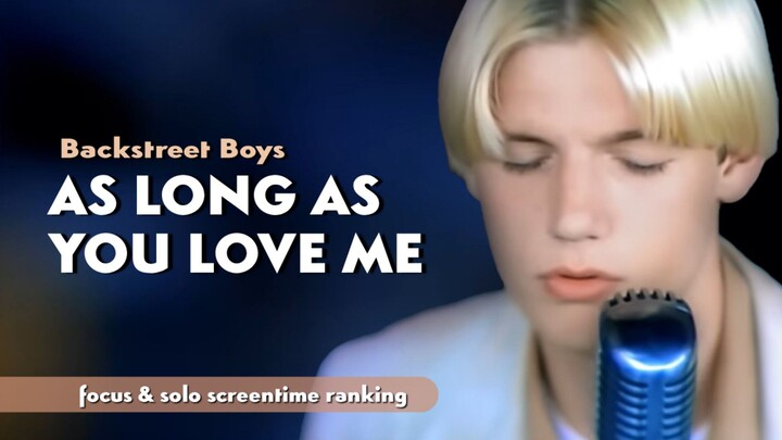 Backstreet Boys - As Long as You Love Me [ focus & solo screentime ]