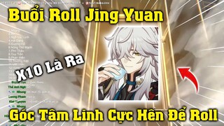 Buổi Roll Jing Yuan - Mình Rất Buồn Vì Không Xài Góc Tâm Linh Này Để Roll :(( Honkai Star Rail