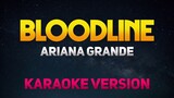 Bloodline - Ariana Grande [Karaoke/Instrumental/Minus One]