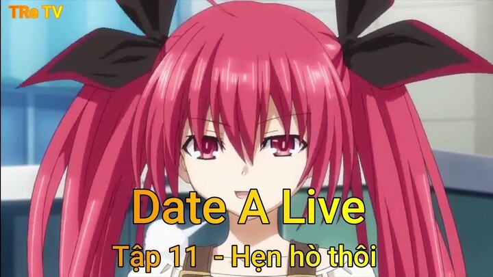 Date A Live Tập 11 - Hẹn hò thôi