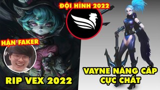 Update LMHT: Vex sắp bị RIP vì thánh nerf Faker, Vayne làm lại hiệu ứng cực chất, Đội hình SBTC 2022