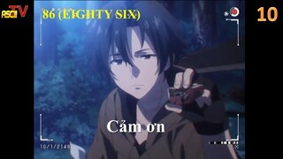 Anime 86 (Eighty Six) tập 10 - Cảm ơn