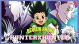 Review Anime HunterXHunter