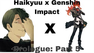 Haikyuu x Genshin Impact: Prologue: Part 5