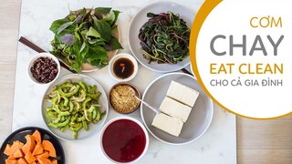 THỰC ĐƠN GIẢM CÂN - CƠM CHAY EAT CLEAN CHO CẢ GIA ĐÌNH