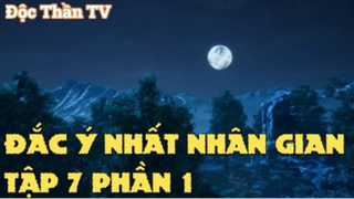 Đắc ý nhất nhân gian Tập 7 Phần 1