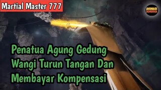 Martial Master 777 ‼️Penatua Agung Gedung Wangu Turun Tangan Dan Membayar Kompensasi