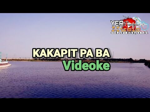KAKAPIT PA BA KARAOKE AND LYRICS || original song by YER PANGAN #karaoke #songs #video #yerpangan