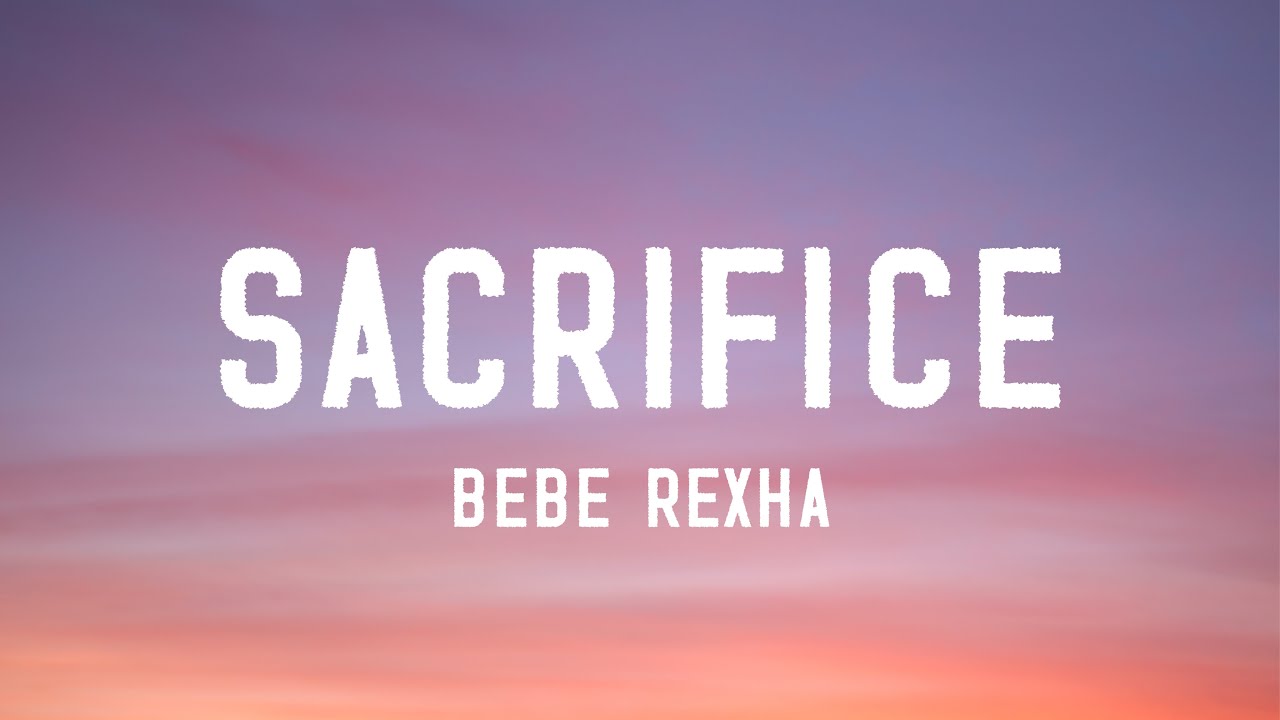 Bebe Rexha - Sacrifice (Lyrics) 