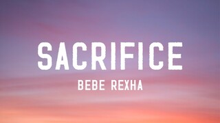 Bebe Rexha - Sacrifice (Lyrics)