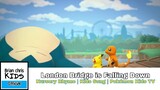London Bridge is Falling Down | Nursery Rhyme | Kids Song | Pokémon Kids TV