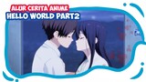 Cinta Mempersatukan mereka|Alur Cerita Anime Hello World Part2