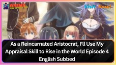 As a Reincarnated Aristocrat, I’ll Use My Appraisal Skill to Rise in the World E