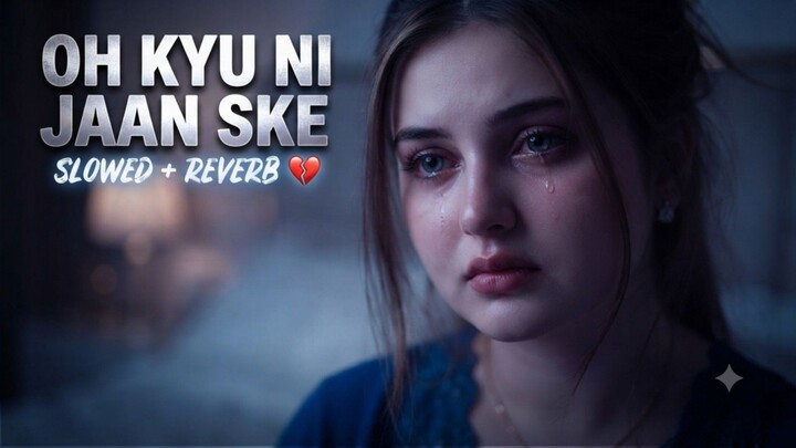 Oh Kyu Ni Jaan Ske (Slowed + Reverb) 💔 | Ninja | Lofi Sad SongOhKyuNiJaanSke #SlowedAndReverb