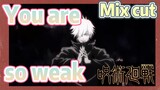[Jujutsu Kaisen]  Mix cut | You are so weak