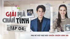 [Vietsub] Giải Mã Chân Tình - Tập 4