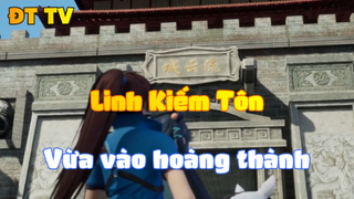 Linh Kiếm Tôn_Vừa vào hoàng thành