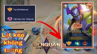 Top 1 Nakroth Thể Hiện Trình Độ Kĩ Năng Gánh TEAM Lật Kèo Khi Nhà Chính Còn 1 Máu Tại Rank CT 56 Sao