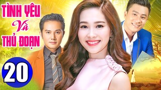 Tình Yêu và Thủ Đoạn - Tập 20 | Phim Tình Cảm Việt Nam Mới Nhất 2022 | Phim Bộ VN Hay Nhất