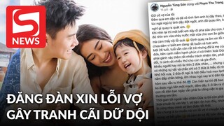 Đăng đàn xin lỗi vì quát vợ, chồng Trang Lou nói gì mà khiến netizen tranh cãi?