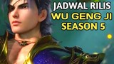 Tanggal Rilis Wu Geng Ji Season 5