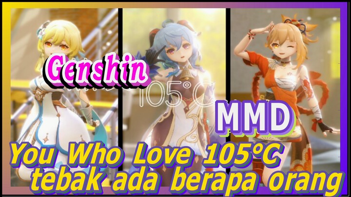 [Genshin, MMD] You Who Love 105°C, tebak ada berapa orang