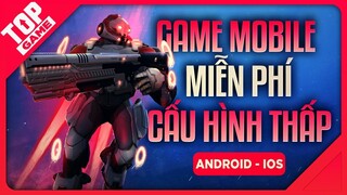 [Topgame] Top Game Mobile Mới Miễn Phí Cho Điện Thoại Cấu Hình Thấp 2019