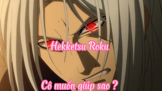 Hekketsu Roku _Tập 1 Cô muốn giúp sao ?