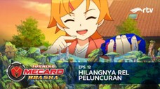 Turning Mecard Bbasha RTV : Hilangnya Rel Peluncur (Episode 12)