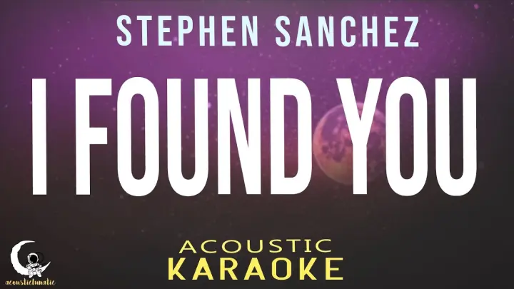 I FOUND YOU - Stephen Sanchez ( Acoustic Karaoke )