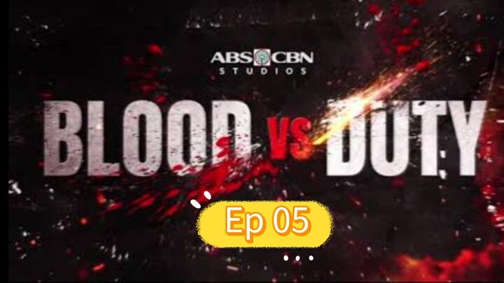 (Episode 5) Blood Vs Duty Full Episode