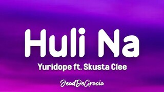 Yuridope - Huli Na ft. Skusta Clee (Lyrics) (sped up + reverb) "sa dami ng maling nangyari"