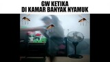 Gw Ketika Di Kamar Banyak Nyamuk...