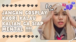 COSPLAY KAORI MALAH KENA MENTAL???