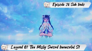 [ EPISODE 26 ] Legend Of The Misty Sword Immortal - 1080p Super Duper HD Sub Indo