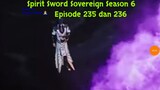 Spirit Sword Sovereign Season 6 Episode 235 dan 236 sub indo |Versi Novel.