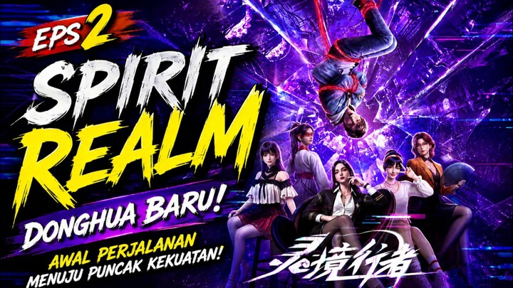 β‘ SPIRIT REALM β EPS 2 | DONGHUA BARU β‘