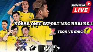 🔴NOBAR | ONIC VS FCON | MSC HARI KE 1