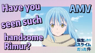 [Slime]AMV |  Have you seen such handsome Rimur?