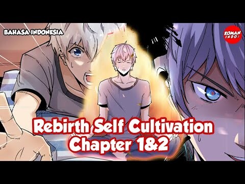 Rebirth Self Cultivation Chapter 1 dan 2 Bahasa Indonesia