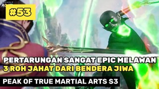 Kekuatan Artefak Dari Sekte Nether World ‼️🔥- Alur Cerita Donghua Peak Of True Martial Arts S3 #53