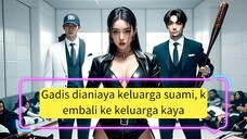 Gadis dianiaya keluarga suami, kembali ke keluarga kaya balas dendam, tak ada yang selamat!
