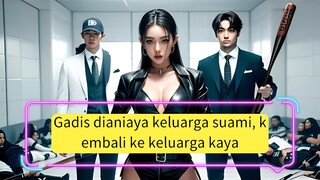 Gadis dianiaya keluarga suami, kembali ke keluarga kaya balas dendam, tak ada yang selamat!