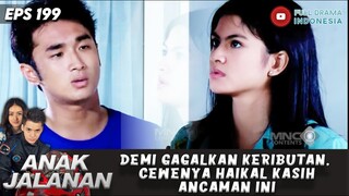 DEMI GAGALKAN KERIBUTAN, CEWENYA HAIKAL KASIH ANCAMAN INI - ANAK JALANAN 199