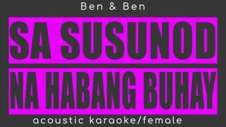 SA SUSUNOD NA HABANG BUHAY-ben&ben(acoustic karaoke/female key)