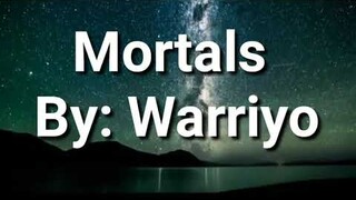 Mortals - By: Warriyo