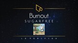 Sugarfree | Burnout (Lyric Video)