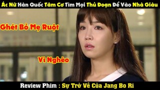 Review Phim : Ác Nữ Trối Bỏ Mẹ Ruột Nghèo Không Từ  Để Theo Bố Mẹ Giàu | SỰ TRỞ VỀ CỦA JANG BO RI P1