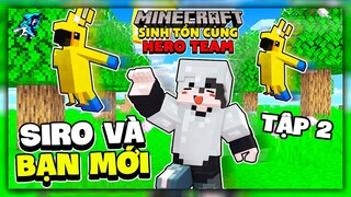Những Người Bạn Đầu Tiên Trong Ngôi Nhà Của Tôi | Tập 2 | Siro Sinh Tồn Minecraft Cùng Hero Team